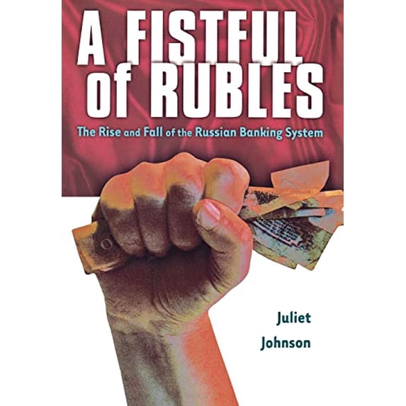 Pre-Owned A Fistful of Rubles : The Rise and Fall of the Russian Banking System (Hardcover) 9780801437441