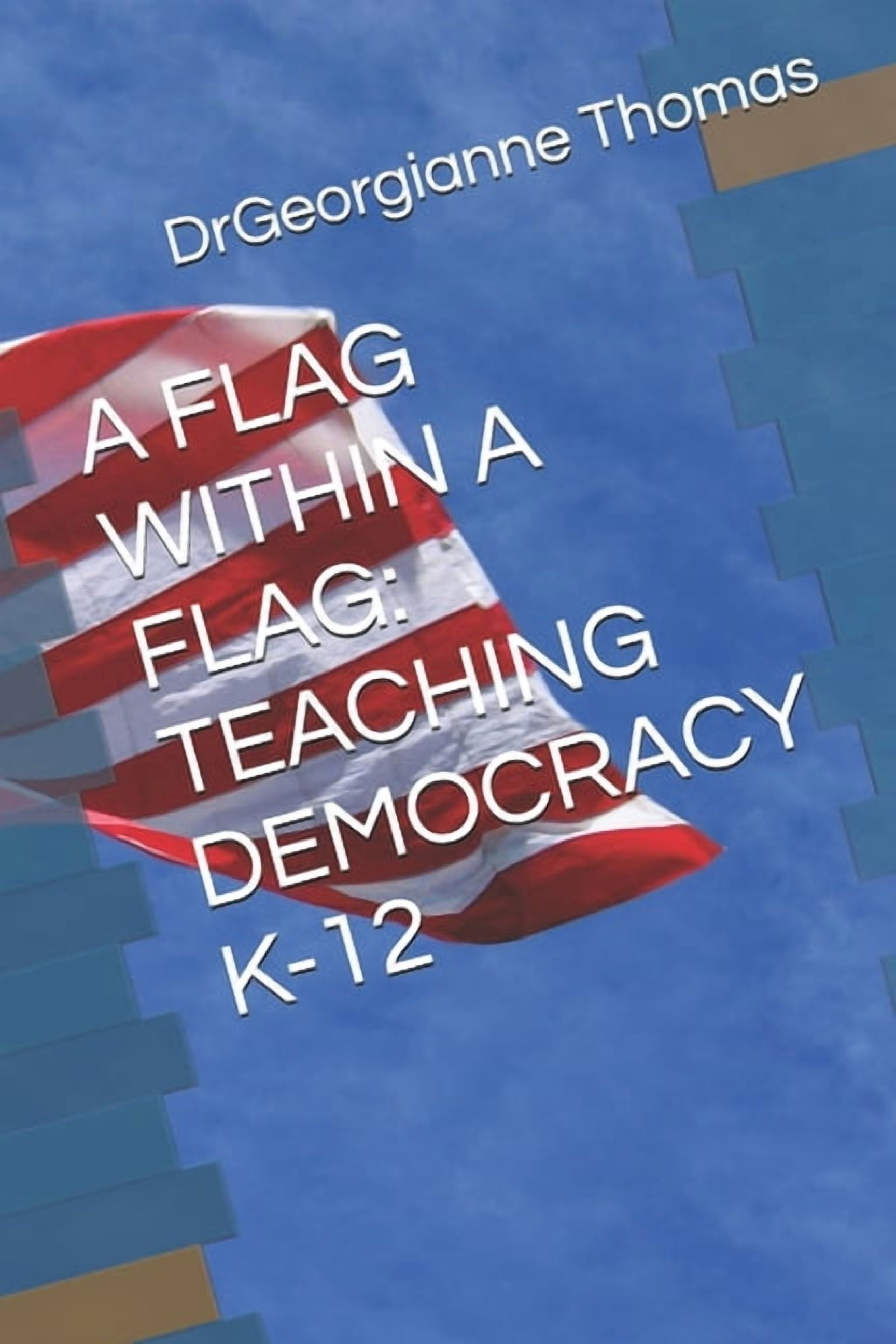 A Flag Within a Flag: Teaching Democracy K-12, (Paperback)