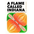thumbnail image 1 of A Flame Called Indiana: An Anthology of Contemporary Hoosier Writing, (Paperback), 1 of 1