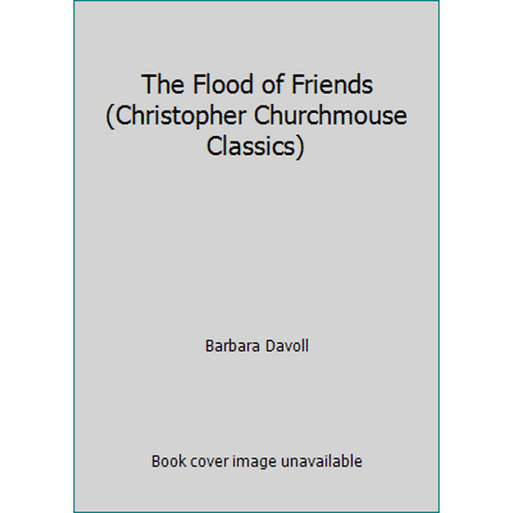 Pre-Owned The Flood of Friends (Christopher Churchmouse Classics) (Hardcover) 0896935388 9780896935389