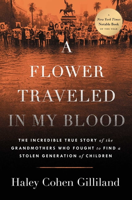 A Flower Traveled in My Blood: The Incredible True Story of the Grandmothers Who Fought to Find a Stolen Generation of C, (Hardcover)