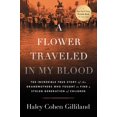 thumbnail image 1 of A Flower Traveled in My Blood: The Incredible True Story of the Grandmothers Who Fought to Find a Stolen Generation of C, (Hardcover), 1 of 1