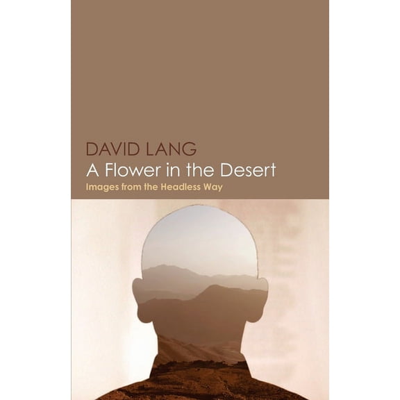 A Flower in the Desert: Images from the Headless Way, (Paperback)