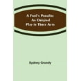 thumbnail image 1 of A Fool's Paradise An Original Play in Three Acts, (Paperback), 1 of 1
