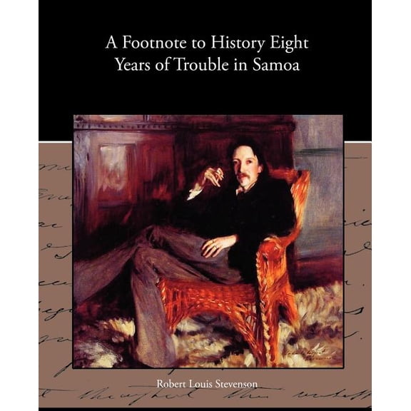 A Footnote to History Eight Years of Trouble in Samoa, (Paperback)