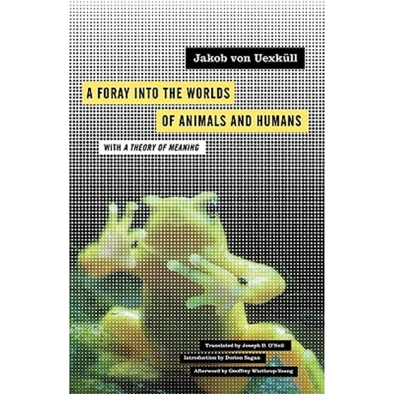 Pre-Owned A Foray into the Worlds of Animals and Humans: with A Theory of Meaning (Volume 12) (Posthumanities), 9780816659005, 0816659001, Paperback, Illustrated edition
