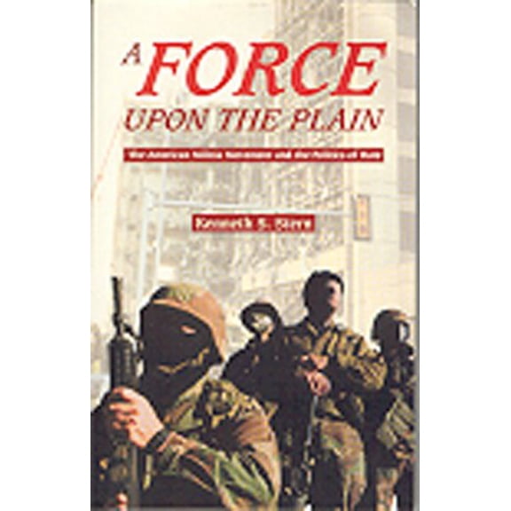 Pre-Owned A Force upon the Plain: The American Militia Movement and the Politics of Hate ; With a New Foreword by the Author (Paperback) 0806129263 9780806129266