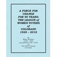 thumbnail image 1 of A Force for Change for 90 Years: The League of Women Voters of Colorado 1928 - 2018 (Paperback) by Lwvco History Committee, Wilma Davidson, 1 of 1