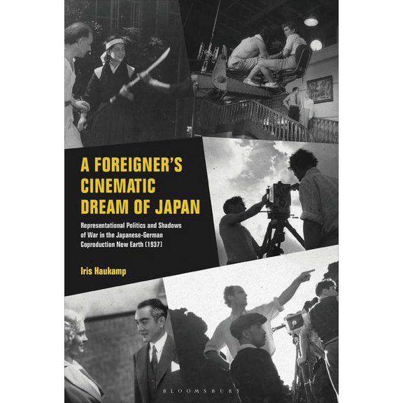 A Foreigner's Cinematic Dream of Japan: Representational Politics and Shadows of War in the Japanese-German Coproduction, (Paperback)
