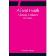 thumbnail image 1 of A Forest Hearth: A Romance of Indiana in the Thirties, (Paperback), 1 of 1
