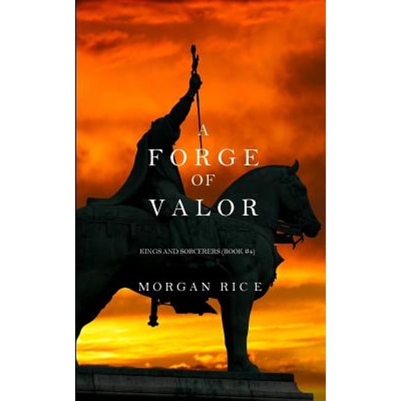 Pre-Owned A Forge of Valor (Kings and Sorcerers--Book 4) (Paperback) 1632913836 9781632913838