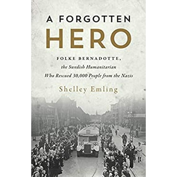 Pre-Owned A Forgotten Hero: Folke Bernadotte, the Swedish Humanitarian Who Rescued 30,000 People from the Nazis, 9781770414495, 1770414495, Hardcover, No edition