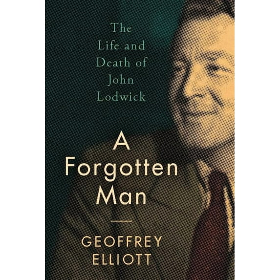 A Forgotten Man : The Life and Death of John Lodwick (Hardcover)