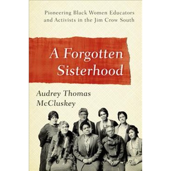 Pre-Owned A Forgotten Sisterhood: Pioneering Black Women Educators and Activists in the Jim Crow South, (Paperback)