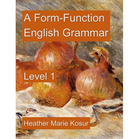 A Form-Function English Grammar A Form-Function English Grammar: Level 1, Book 1, (Paperback)