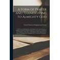 thumbnail image 1 of A Form of Prayer and Thanksgiving to Almighty God [microform] (Paperback), 1 of 1