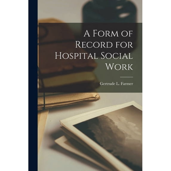 A Form of Record for Hospital Social Work (Paperback)