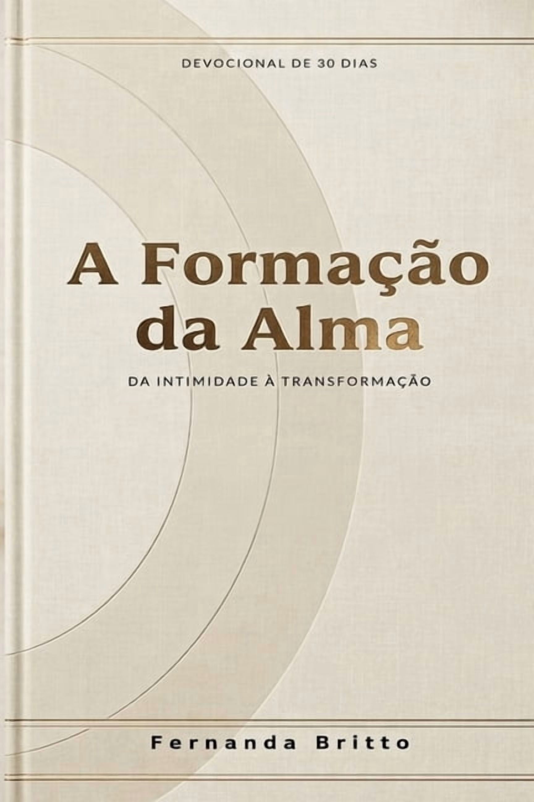 A FormaÃ§Ã£o da Alma: Da Intimidade Ã  TransformaÃ§Ã£o, (Paperback)