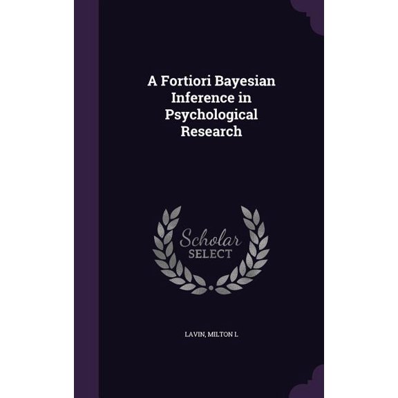 A Fortiori Bayesian Inference in Psychological Research (Hardcover)