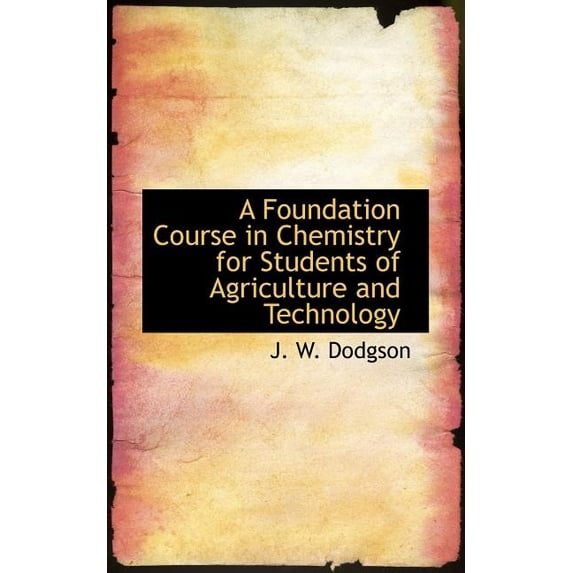A Foundation Course in Chemistry for Students of Agriculture and Technology (Paperback)