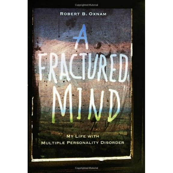 Pre-Owned A Fractured Mind: My Life with Multiple Personality Disorder (Hardcover) 1401302270 9781401302276