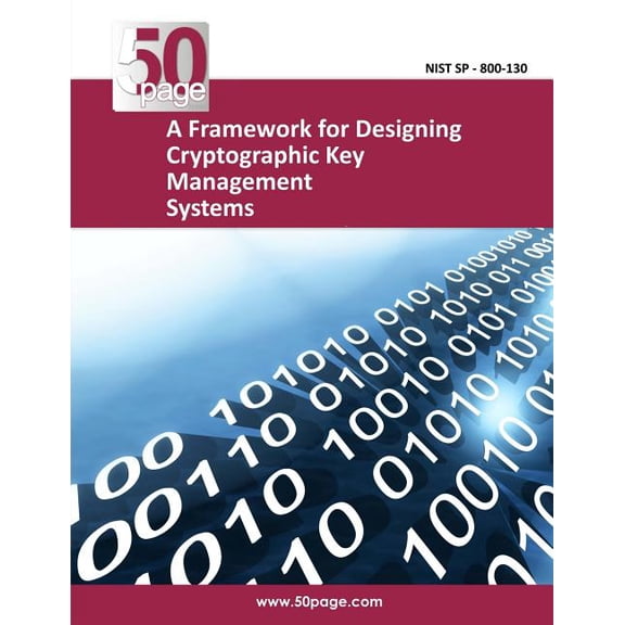 A Framework for Designing Cryptographic Key Management Systems (Paperback)