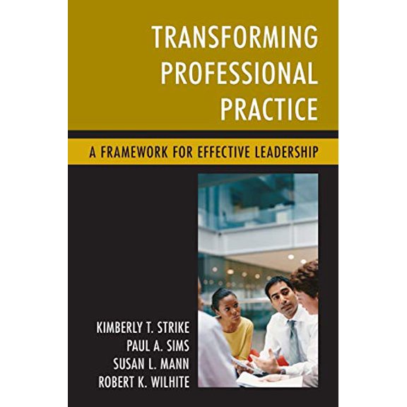 Pre-Owned Transforming Professional Practice: A Framework for Effective Leadership (Paperback) 1475822383 9781475822380