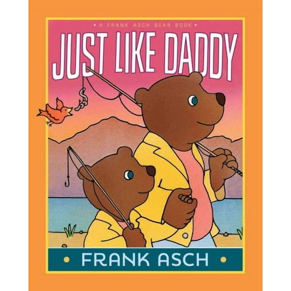 A Frank Asch Bear Book: Just Like Daddy (Hardcover)