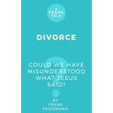 A Frank Talk Divorce: Could We Have Misunderstood What Jesus Said ...