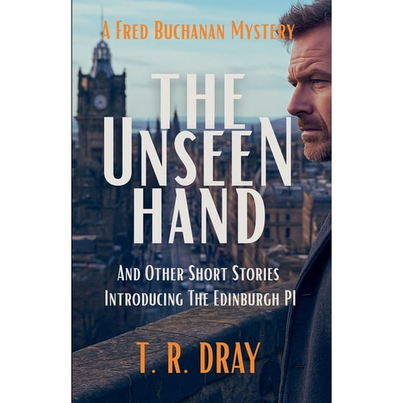 A Fred Buchanan Mystery The Unseen Hand and Other Short Stories, Book 1, (Paperback)