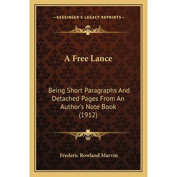 A Free Lance : Being Short Paragraphs And Detached Pages From An Author's Note Book (1912) (Paperback)