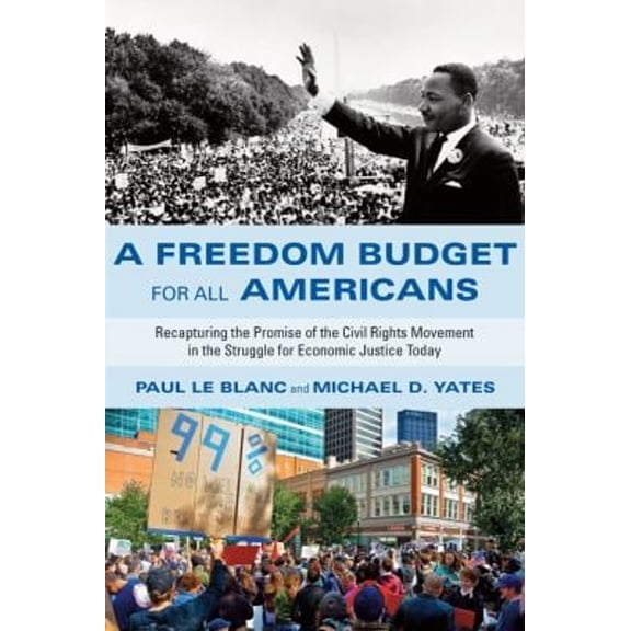 Pre-Owned A Freedom Budget for All Americans: Recapturing the Promise of the Civil Rights Movement in the Struggle for Economic Justice Today (Paperback) 1583673601 9781583673607