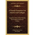 thumbnail image 1 of A French Grammar For School And Colleges : Together With A Brief Reader And English Exercises (1901) (Paperback), 1 of 1
