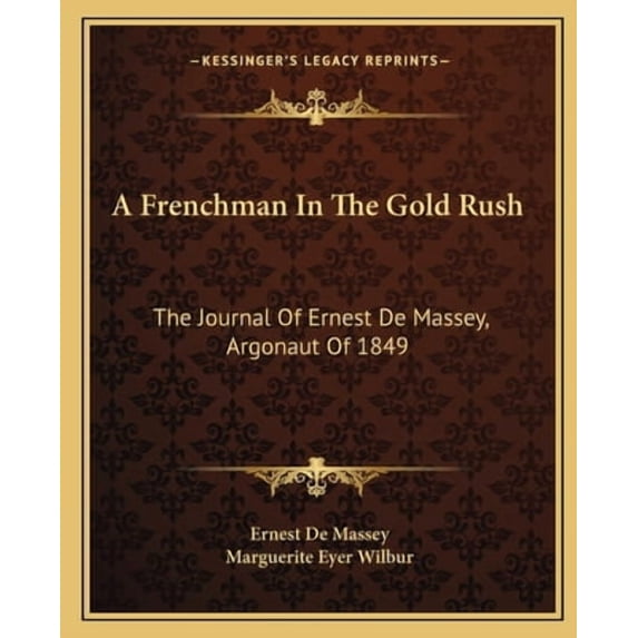 A Frenchman in the Gold Rush: The Journal of Ernest de Massey, Argonaut of 1849