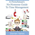 thumbnail image 1 of A Frenchman's No-Nonsense Guide To Time Management (Paperback), 1 of 1
