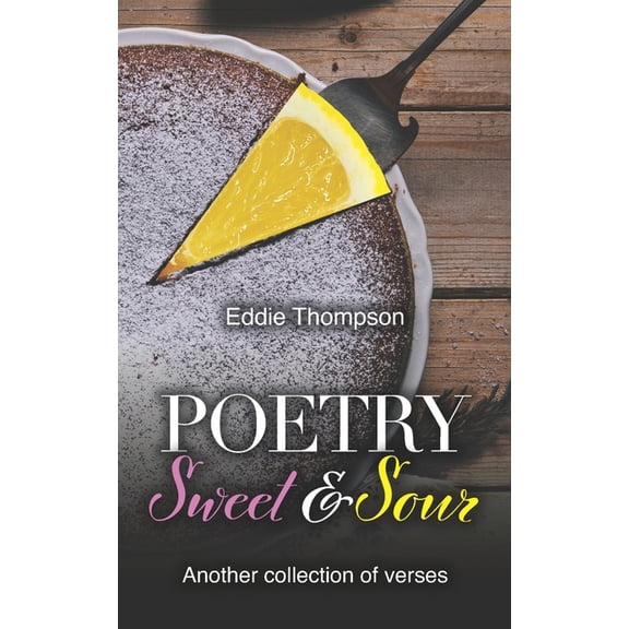 A Fresh Helping of Whimsical Poetry and Verse: Poetry Sweet & Sour : Another collection of verses (Paperback)
