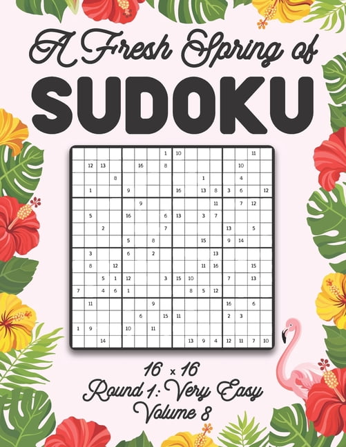 A Fresh Spring of Sudoku 16 x 16 Round 1: Very Easy Volume 8: Sudoku for Relaxation Spring Puzzle Game Book Japanese Log, (Paperback)