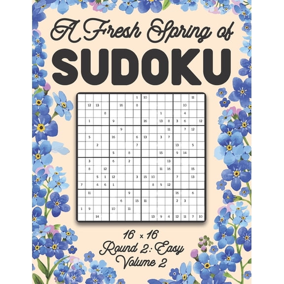A Fresh Spring of Sudoku 16 x 16 Round 2: Easy Volume 2: Sudoku for Relaxation Spring Puzzle Game Book Japanese Logic Si, (Paperback)