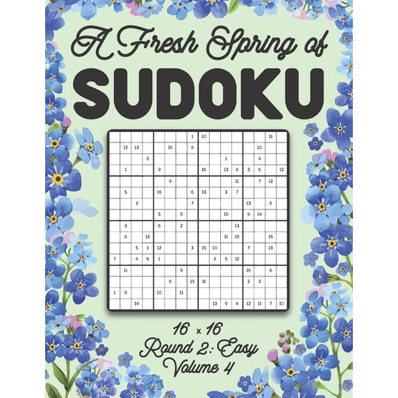 A Fresh Spring of Sudoku 16 x 16 Round 2: Easy Volume 4: Sudoku for Relaxation Spring Puzzle Game Book Japanese Logic Si, (Paperback)