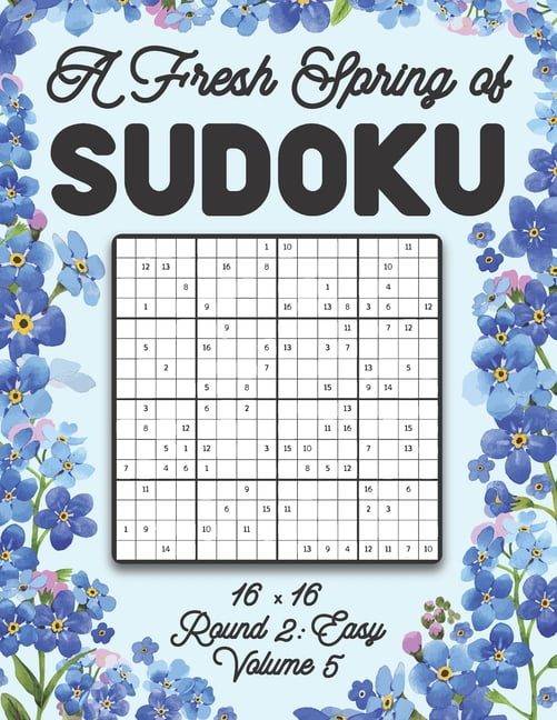 A Fresh Spring of Sudoku 16 x 16 Round 2: Easy Volume 5: Sudoku for Relaxation Spring Puzzle Game Book Japanese Logic Si, (Paperback)
