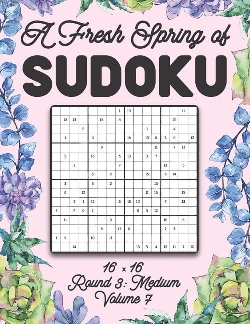 A Fresh Spring of Sudoku 16 x 16 Round 3: Medium Volume 7: Sudoku for Relaxation Spring Puzzle Game Book Japanese Logic , (Paperback)