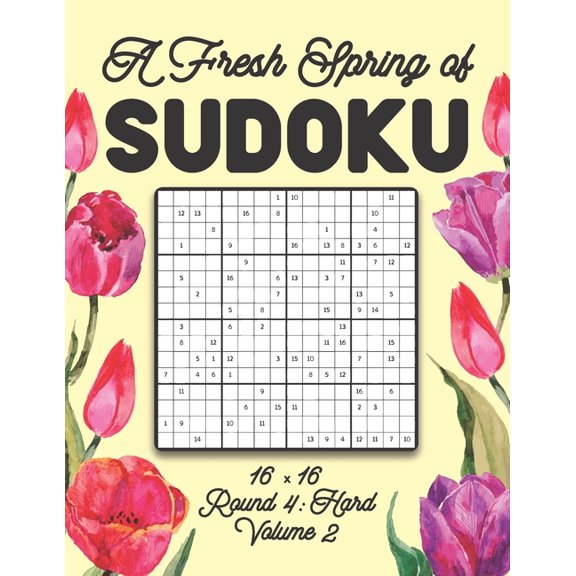 A Fresh Spring of Sudoku 16 x 16 Round 4: Hard Volume 2: Sudoku for Relaxation Spring Puzzle Game Book Japanese Logic Si, (Paperback)