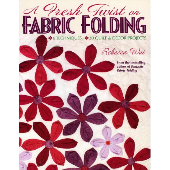 Pre-Owned A Fresh Twist on Fabric Folding: 6 Techniques - 20 Quilt and Decor Projects Paperback