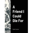 thumbnail image 1 of A Friend I Could Die For, (Paperback), 1 of 1