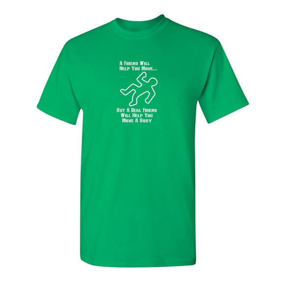 A Friend Will Help You Move Sarcastic Humor Graphic Tee Gift For Men Novelty Funny T Shirt