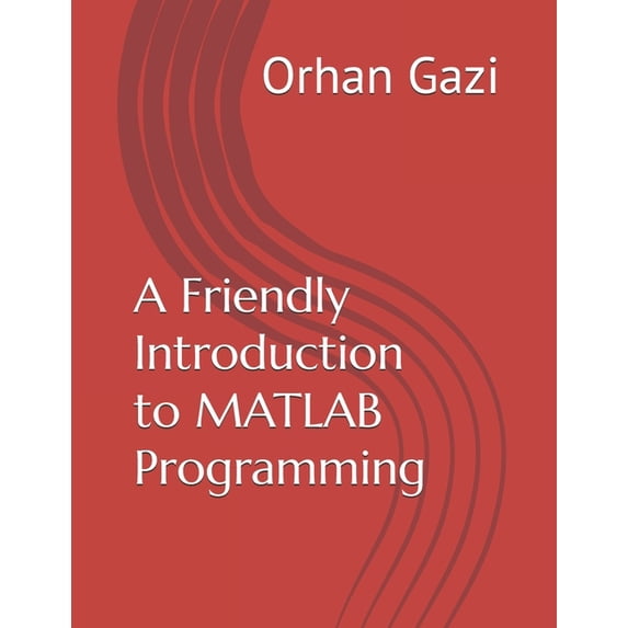 A Friendly Introduction to MATLAB Programming, (Paperback)