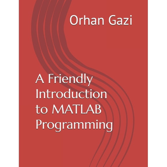 A Friendly Introduction to MATLAB Programming, (Paperback)