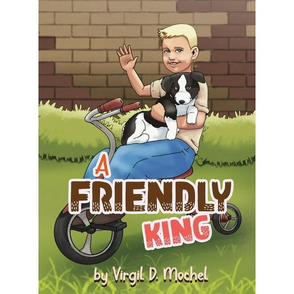 A Friendly King Hardcover 1638719268 9781638719267 Virgil D Mochel