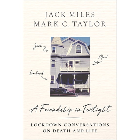 Pre-Owned A Friendship in Twilight: Lockdown Conversations on Death and Life (Paperback) 0231205953 9780231205955