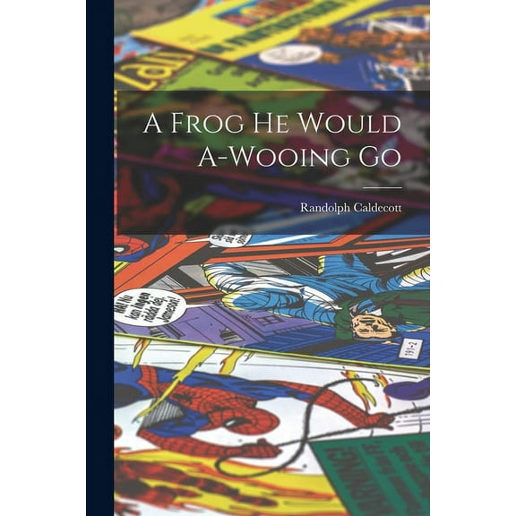 A Frog he Would A-wooing Go (Paperback)